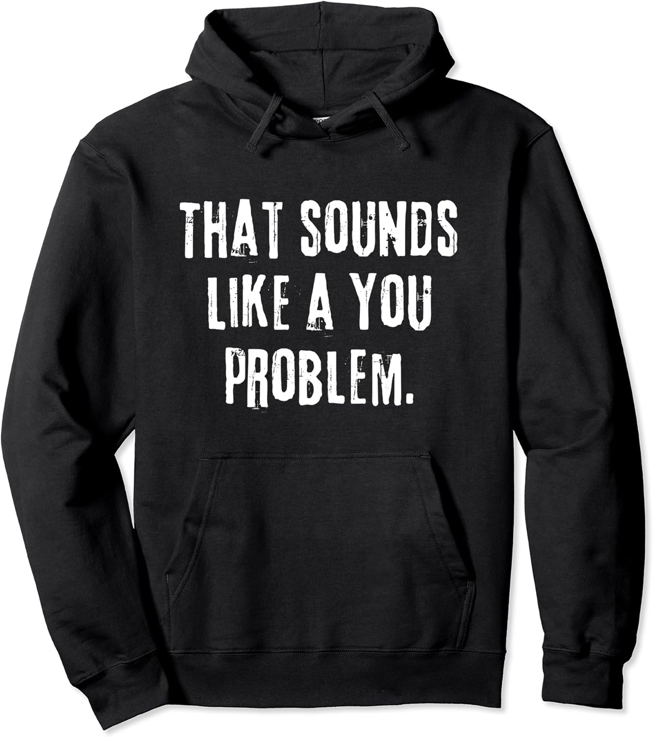 That Sounds Like A You Problem English Slang British Insult Pullover